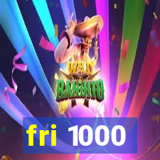 fri 1000